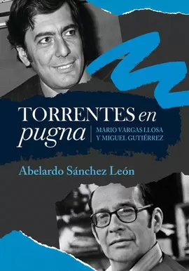 TORRENTES EN PUGNA: MARIO VARGAS LLOSA Y MIGUEL GUTIÉRREZ