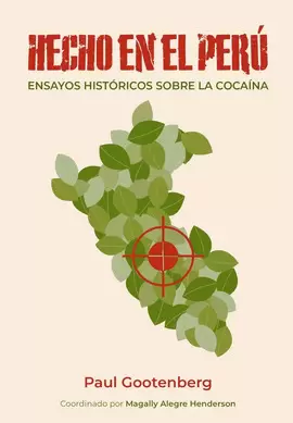 HECHO EN EL PERÚ: ENSAYOS HISTÓRICOS SOBRE LA COCAÍNA