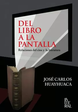DEL LIBRO A LA PANTALLA. RELACIONES DEL CINE Y LA LITERATURA.