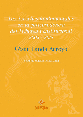 LOS DERECHOS FUNDAMENTALES EN LA JURISPRUDENCIA DEL TRIBUNAL CONSTITUCIONAL, 2008-2018