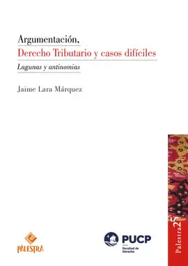 ARGUMENTACIÓN, DERECHO TRIBUTARIO Y CASOS DIFÍCILES