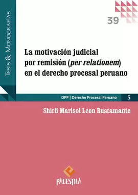 LA MOTIVACIÓN JUDICIAL POR REMISIÓN (PER RELATIONEM) EN EL DERECHO PROCESAL PERUANO