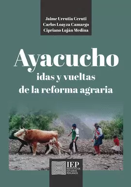 AYACUCHO. IDAS Y VUELTAS DE LA REFORMA AGRARIA.