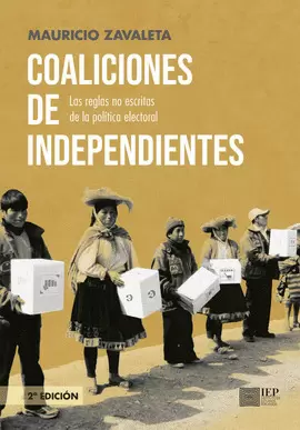 COALICIONES DE INDEPENDIENTES: LAS REGLAS NO ESCRITAS DE LA POLÍTICA ELECTORAL.