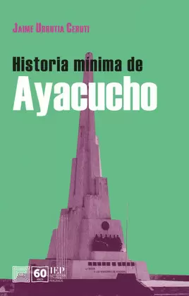 HISTORIA MÍNIMA DE AYACUCHO
