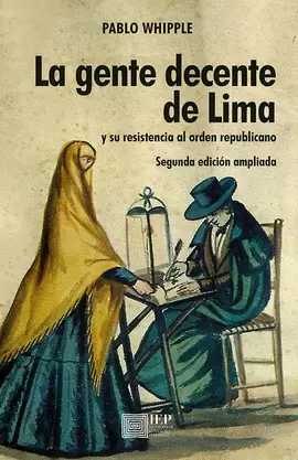 LA GENTE DECENTE DE LIMA Y SU RESISTENCIA AL ORDEN REPUBLICANO