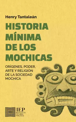 HISTORIA MÍNIMA DE LOS MOCHICAS