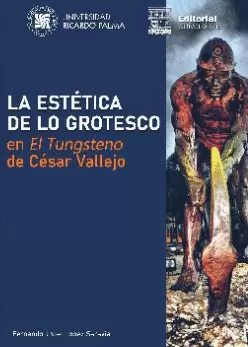 LA ESTÉTICA DE LO GROTESCO EN EL TUNGSTENO DE CÉSAR VALLEJO
