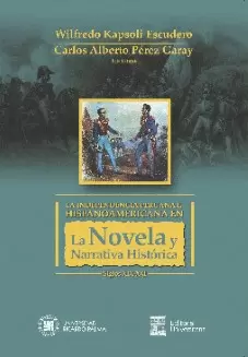 LA INDEPENDENCIA PERUANA E HISPANOAMERICANA EN LA NOVELA Y NARRATIVA HISTÓRICA