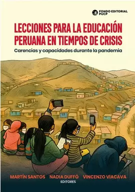 LECCIONES PARA LA EDUCACIÓN PERUANA EN TIEMPOS DE CRISIS. CARENCIAS Y CAPACIDADES DURANTE LA PANDEMIA