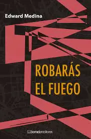 ROBARÁS EL FUEGO