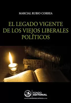 EL LEGADO VIGENTE DE LOS VIEJOS LIBERALES POLÍTICOS