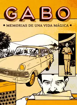 GABO. MEMORIAS DE UNA VIDA MÁGICA