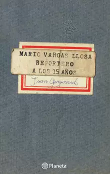 MARIO VARGAS LLOSA. REPORTERO A LOS 15 AÑOS