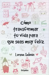 CÓMO TRANSFORMAR TU VIDA PARA QUE SEAS FELIZ