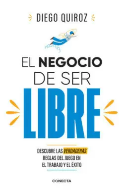 EL NEGOCIO DE SER LIBRE