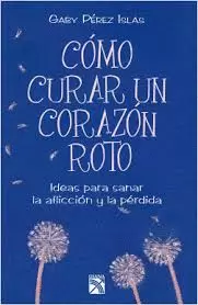 COMO CURAR UN CORAZON ROTO