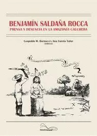 BENJAMIN SALDAÑA ROCCA. PRENSA Y DENUNCIA EN LA AMAZONÍA CAUCHERA