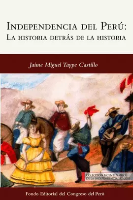 INDEPENDENCIA DEL PERÚ: LA HISTORIA DETRÁS DE LA HISTORIA