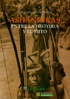 ASHÁNINKAS. ENTRE LA HISTORIA Y EL MITO
