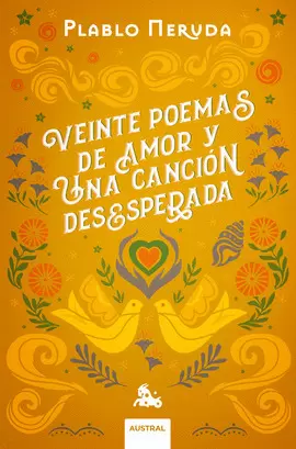 VEINTE POEMAS DE AMOR Y UNA CANCIÓN DESESPERADA