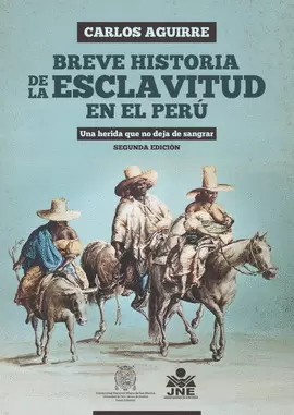 BREVE HISTORIA DE LA ESCLAVITUD EN EL PERÚ. UNA HERIDA QUE NO DEJA DE ASOMBRAR