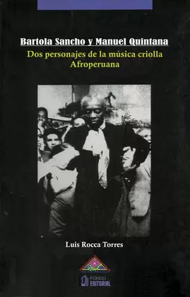 BARTOLA SANCHO Y MANUEL QUINTANA: DOS PERSONAJES DE LA MÚSICA CRIOLLA AFROPERUANA