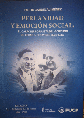 PERUANIDAD Y EMOCIÓN SOCIAL: EL CARÁCTER POPULISTA DEL GOBIERNO DE ÓSCAR R. BENAVIDES (1933- 1939)