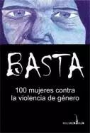 BASTA. 100 MUJERES CONTRA LA VIOLENCIA DE GÉNERO