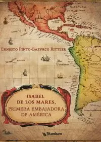 ISABEL DE LOS MARES. PRIMERA EMBAJADORA DE AMÉRICA