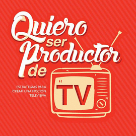 QUIERO SER PRODUCTOR DE TV