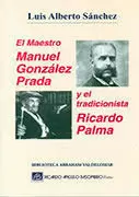 EL MAESTRO MANUEL GONZÁLES PRADA Y EL TRADICIONISTA RICARDO PALMA(HN)