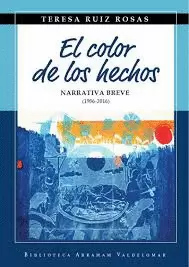 EL COLOR DE LOS HECHOS.NARRATIVA BREVE(1986-2016)