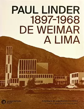 PAUL LINDER: 1897-1968 DE WEIMAR A LIMA.