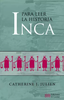 PARA LEER LA HISTORIA INCA