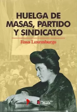 HUELGA DE MASAS, PARTIDO Y SINDICATO