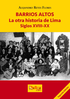 BARRIOS ALTOS: LA OTRA HISTORIA DE LIMA SIGLOS XVIII-XX