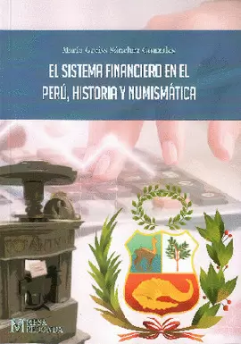 EL SISTEMA FINANCIERO EN EL PERÚ, HISTORIA Y NUMISMÁTICA