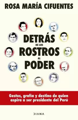 DETRÁS DE LOS ROSTROS AL PODER