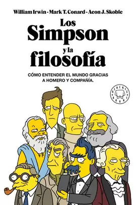 LOS SIMPSON Y LA FILOSOFÍA: CÓMO ENTENDER EL MUNDO GRACIAS A HOMER Y COMPAÑÍA / THE SIMPSONS AND PHILOSOPHY