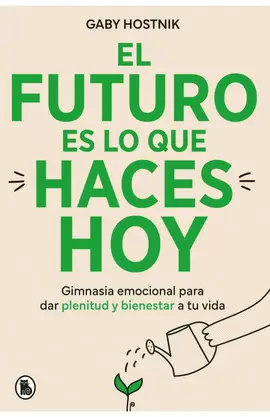 EL FUTURO ES LO QUE HACES HOY
