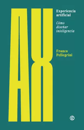 EXPERIENCIA ARTIFICIAL: CÓMO DISEÑAR INTELIGENCIA