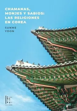 CHAMANAS, MONJES Y SABIOS: LAS RELIGIONES EN COREA