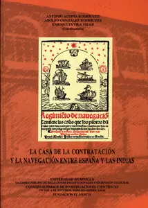 LA CASA DE LA CONTRATACIÓN Y LA NAVEGACIÓN ENTRE ESPAÑA Y LAS INDIAS
