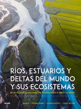 RÍOS, ESTUARIOS Y DELTAS DEL MUNDO Y SUS ECOSISTEMAS