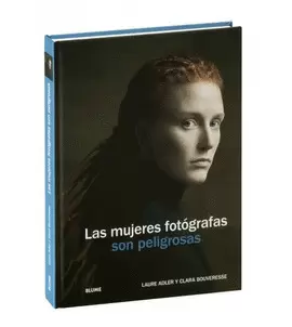 LAS MUJERES FOTÓGRAFAS SON PELIGROSAS