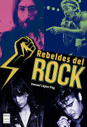 REBELDES DEL ROCK: UNA HISTORIA DEL ROCK CONTESTATARIO