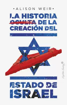 LA HISTORIA OCULTA DE LA CREACIÓN DEL ESTADO DE ISRAEL