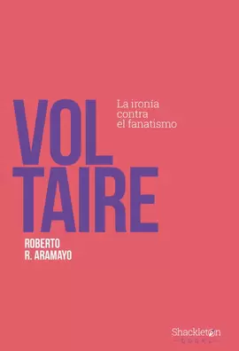VOLTAIRE: LA IRONIA CONTRA EL FANATISMO