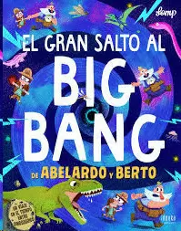 EL GRAN SALTO AL BIG BANG DE ABELARDO Y BERTO